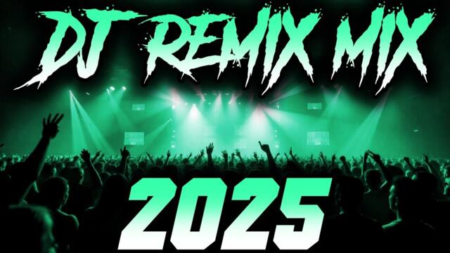DJ REMIX 2025 - Remixes & Mashups of Popular Songs 2025 | DJ Remix Song Club Music Disco DJ Mix 2024