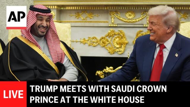 LIVE: Trump hosts Saudi Crown Prince Mohammed bin Salman at the White House