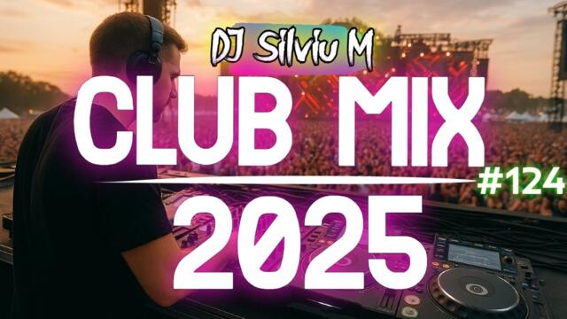 Music Mix 2025 #124 Party Club Dance 2025 | Best Remixes Of Popular Songs 2025 MEGAMIX (DJ Silviu M)