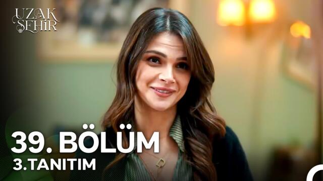 Uzak Şehir 39. Bölüm 3. Tanıtım | "Benim Seni Beklediğim Gibi..."