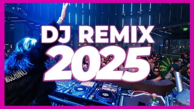 DJ REMIX 2025 - Remixes & Mashups of Popular Songs 2025 | DJ Remix Music Disco DJ Club Mix 2025