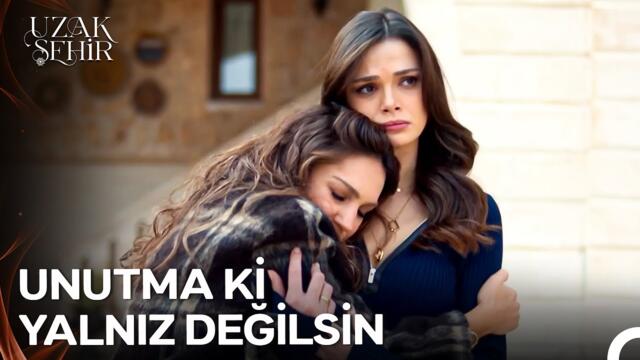 Hayat Ne Getirirse Getirsin Dimdik Duran İki Kadın - Uzak Şehir 39. Bölüm