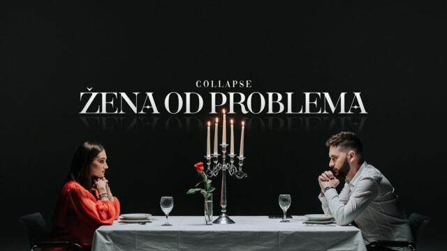 COLLAPSE - ŽENA OD PROBLEMA (Official Video)