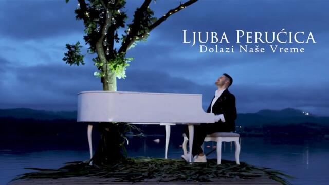 Ljuba Perucica - Dolazi nase vreme (Official Music Video 2019)