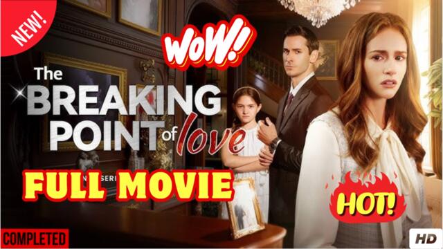 The Breaking Point of Love (2025) - FULL