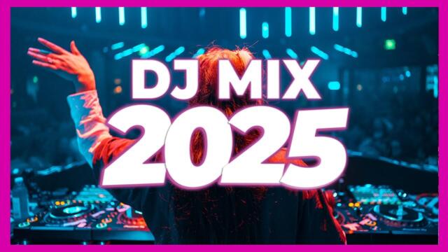DJ MIX 2025 - Remixes & Mashups of Popular Songs 2025 | DJ Remix Club Music Disco DJ Mix 2025