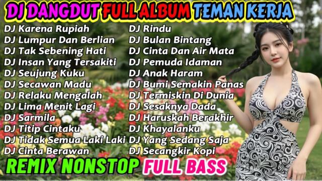 DJ REMIX DANGDUT 2 JAM NONSTOP 2025 PALING ENAK 🔥 BASS-NYA EMPUK BANGET COCOK BUAT TEMAN KERJA!