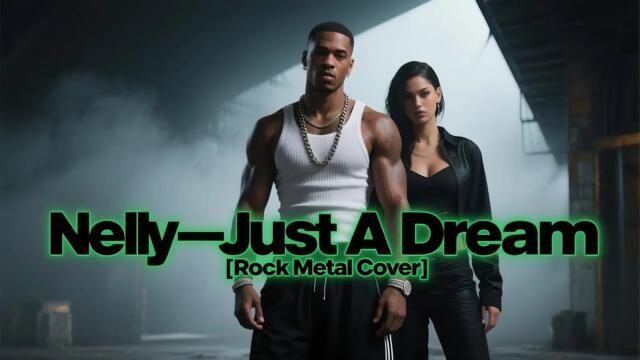 Nelly – Just A Dream [Rock Metal Cover] by @metaluniverse1 ~ Fan Request