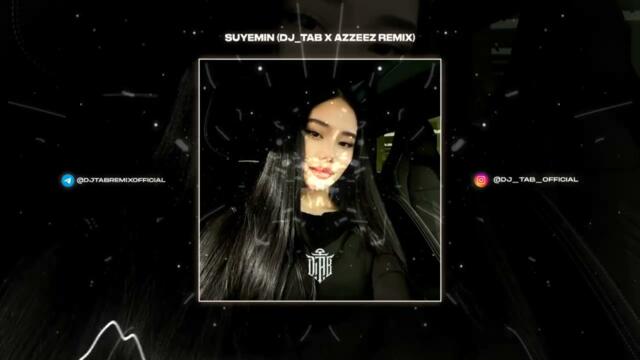 DJ_TAB x AZZEEZ - Suyemin (Trend Remix) 2025 XIT