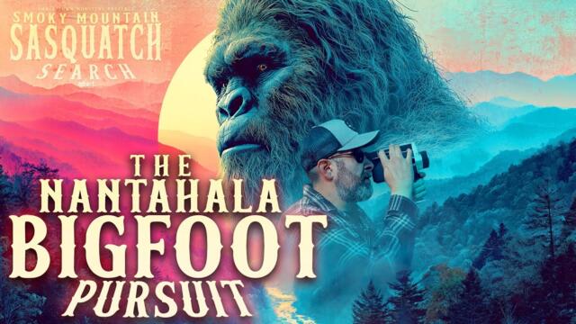 The Nantahala Bigfoot Pursuit - Smoky Mountain Sasquatch Search