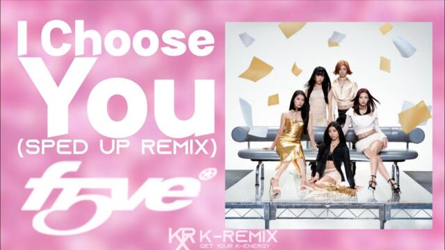 f5ve (ファイビー) - I Choose You (Sped up remix)