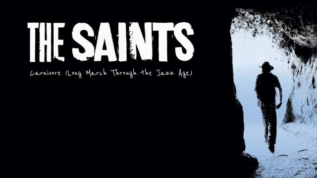 The Saints - Carnivore (Long March Through the Jazz Age) (Lyric Video)
