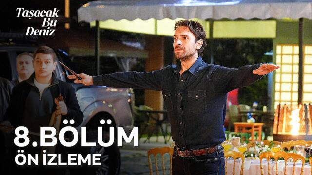 Taşacak Bu Deniz 8. Bölüm Ön İzleme | "Geldi düğüne patron, işte ortada horon!"