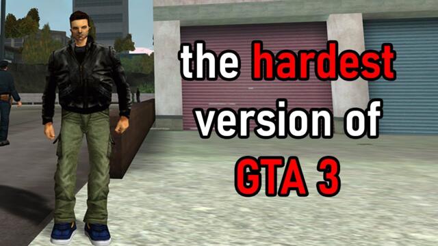 The Hardest Version of GTA 3