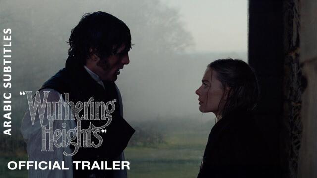 Wuthering Heights | Official Trailer (Arabic Subtitles)