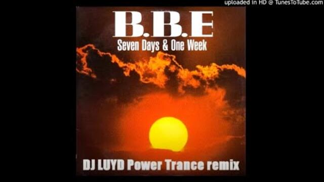 BBE - Seven days & one week / DJ LUYD Power Trance remix
