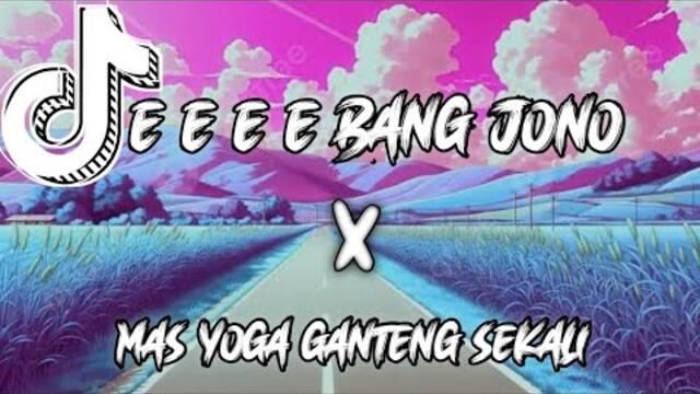 DJ E E E E BANG JONO - MAS YOGA GANTENG SEKALI - TERBARU 2025