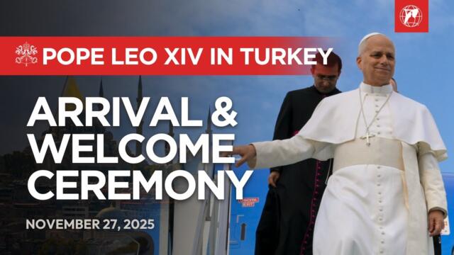 LIVE: Pope Leo XIV Arrives in Turkey | Welcome Ceremony at the Presidential Palace | Nov. 27 2025