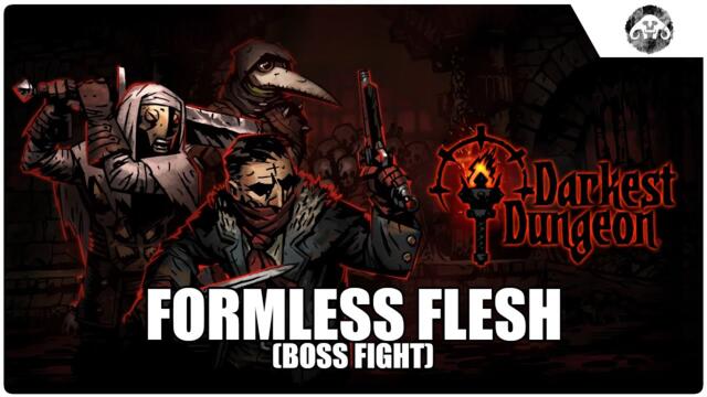 Formless Flesh Boss Battle (DARKEST DUNGEON)