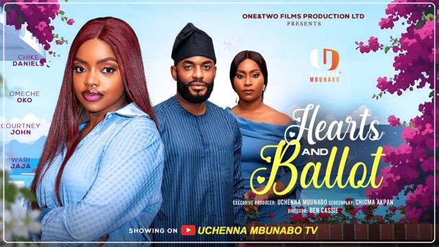 HEARTS AND BALLOTS - OMECHE OKO, CHIKE DANIELS, COURTNEY JOHN, WARI JAJA latest 2025 nigerian movie