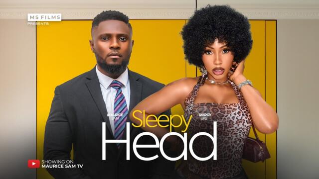 SLEEPY HEAD - MAURICE SAM, MERCY EKE, ISOKEN IGBINIGIE, 2025 Latest Full Nigerian Movie