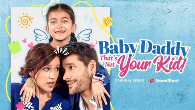🔥Baby Daddy That's Not Your Kid [ SHORT DRAMA WITH HIGH QUALITY 2025 ]