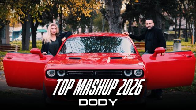 DODY - TOP MASHUP 2026 /ДОДИ - ТОП МАШЪП 2026 (OFFICIAL VIDEO 4K) 