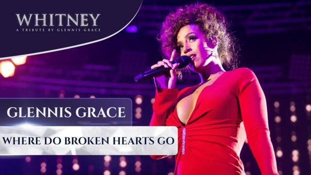 ❤️ Where Do Broken Hearts Go (WHITNEY - a tribute by Glennis Grace)