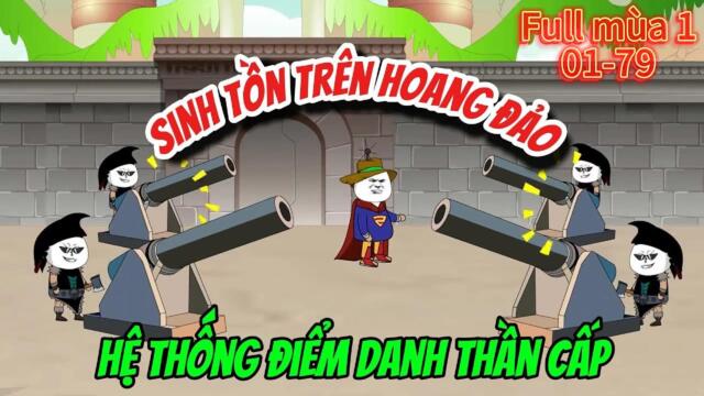 Full mùa 1(01-89):  Sinh Tồn Trên Hoang Đảo- Hệ Thống Điểm Danh Thần Cấp || Như yên Sub