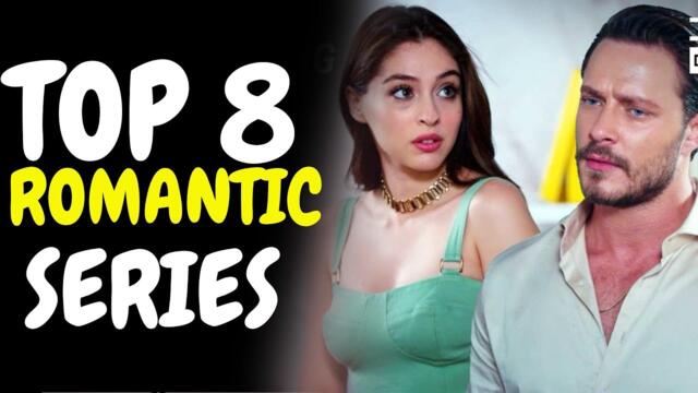 TOP 8 ROMANTIC TURKISH SERIES  with ENG SUB