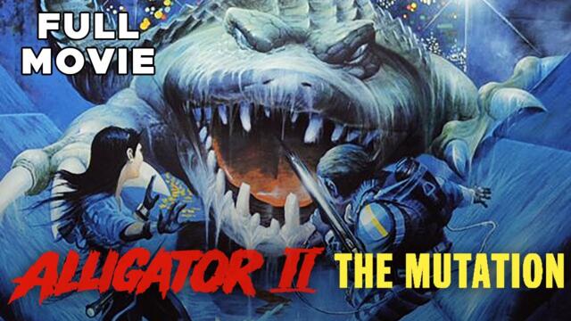 Alligator II: The Mutation | FULL MOVIE | Cult Horror Sequel Animal Creature Sci-Fi Thriller