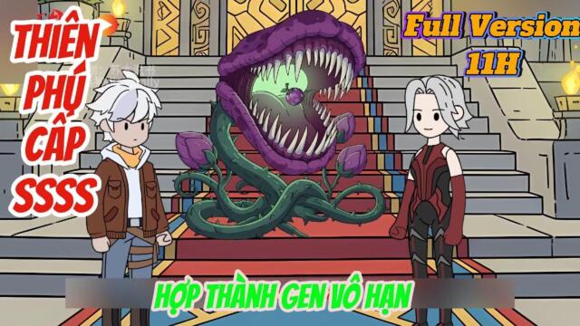 Full version (14H): Siêu Cấp Thiên Phú SSSS- Hợp Thành Vô Hạn || Như Yên Sub