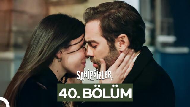 Sahipsizler 40. Bölüm