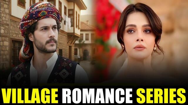 Top 10 Village Life Based Romantic Turkish Drama Series With English Subtitles