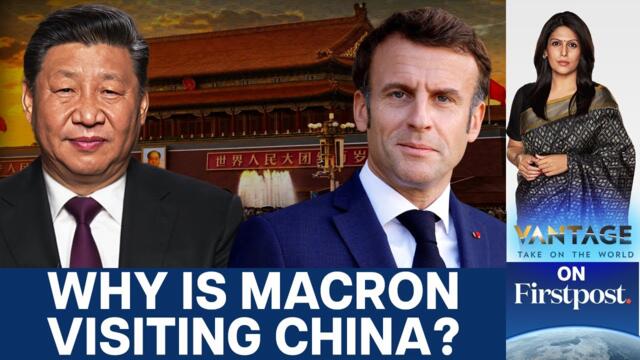 French President Macron Visits China. Here's Why it Matters | Vantage with Palki Sharma | N18G