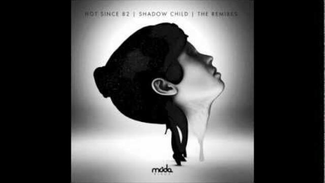 Shadow Child - So High (Hot Since 82 Remix)