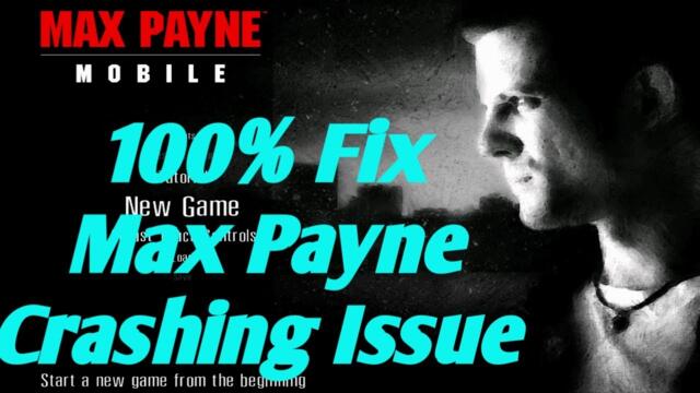 Fix Max Payne Mobile Crashing Issue 100%