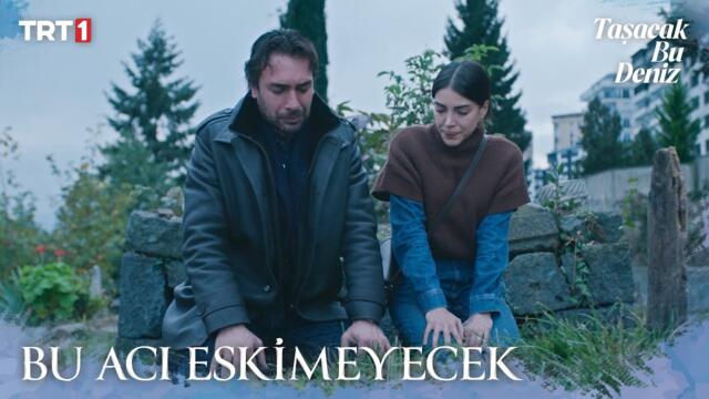 Adil kızının mezarına gidiyor - Taşacak Bu Deniz 9. Bölüm X ETi Browni