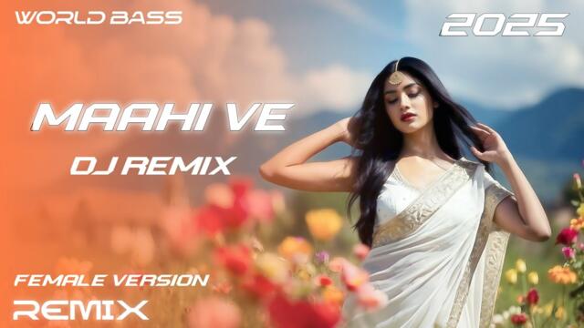 Maahi Ve | DJ Remix | World Bass Mix | Female Cover Song 