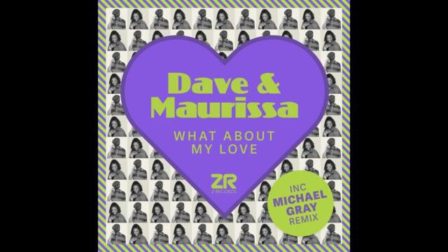 Dave Lee ZR & Maurissa Rose - What About My Love (Michael Gray Dub Mix)