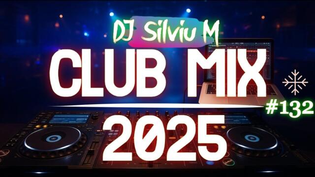 Music Mix 2025 #132 Party Club Dance 2025 | Best Remixes Of Popular Songs 2025 MEGAMIX (DJ Silviu M)
