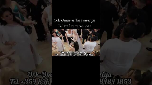 Ork-Omurtashka Fantaziya Tallava Live 2025 Varna