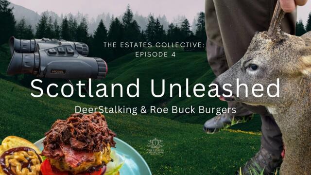Scotland Unleashed: Stalking, Night Shooting & Roe Buck Burgers The Estates Collective Episode 4 HGC
