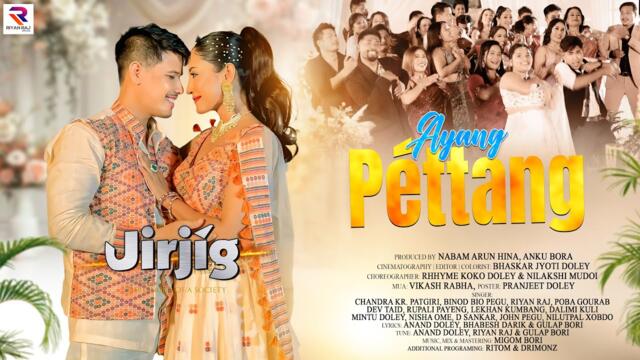Jirjíg - Ayang Péttang | Riyan Raj | Priyam Pallabee | Official Video 4K