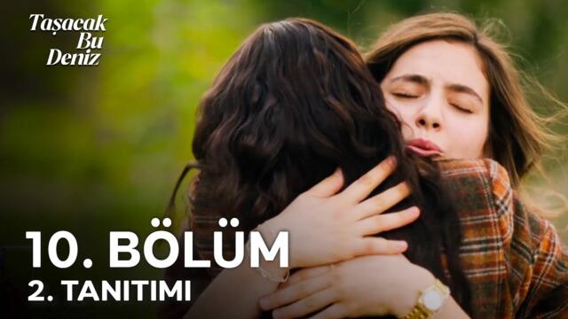 Taşacak Bu Deniz 10. Bölüm 2. Tanıtımı | "Sen O Kızın Babası…”