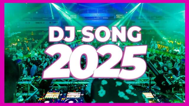 DJ SONG 2025 - Remixes & Mashups of Popular Songs 2025 | DJ Remix Club Music Disco DJ Mix 2025