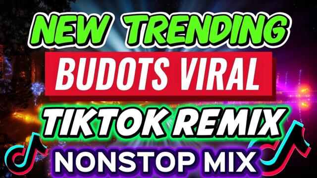 NEW TRENDING BUDOTS VIRAL TIKTOK REMIX NONSTOP 2025