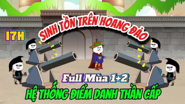 (17H) Full mùa 1+2(01-181):  Sinh Tồn Trên Hoang Đảo- Hệ Thống Điểm Danh Thần Cấp || Như yên Sub