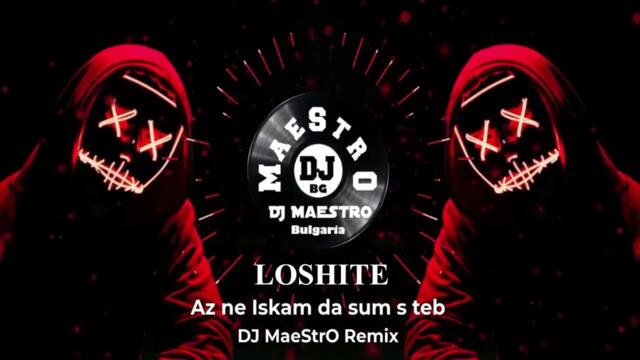 Loshite, Misho Shamara - Az ne Iskam da sum s teb (DJ MaeStrO Club Mix)