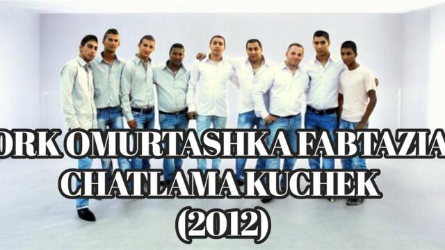 ORK OMURTASHKA FANTAZIA (2012) - CHATLAMA KUCHEK (2012)